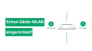 Schon Gäst-Netzwerk eingerichtet?
